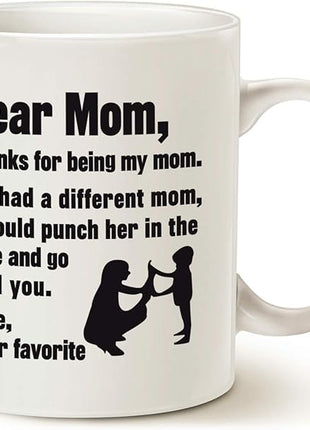 Funny Mothers Day for Mom Coffee Mug, Dear Mom, Thanks for Being... Love, Your Favorite Best Gifts for Mom Mother Cup, White 11 Oz