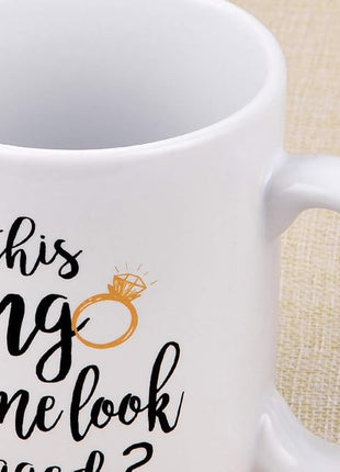 Maustic Funny Coffee Mug Does This Ring Make Me Look Engaged Coffee Tea Cup Funny Mug Novelty Coffee Mug for Men Women Birthday Festival Christmas Engagement