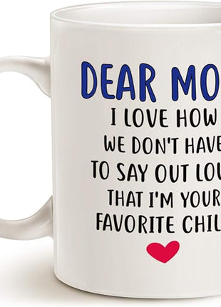 Mothers Day Gifts Funny Coffee Mug for Mom, Dear Mom, I'm Your Favorite Child Coffee Mug, Best Birthday Gift for Mother Cup, White 11 Oz