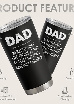 SANDJEST Dad Tumbler Gifts for Dad from Daughter Son - 20oz Stainless Steel Double-walled Insulated No Matter What Ugly Children Travel Mug Christmas, Birthday, Father's Day Gift Set with Lid & Straw