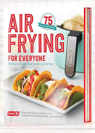Dash Air Fryer Recipe Book for Healthier + Delicious Meals, Snacks & Desserts, Over 70+ Easy to Follow Guides, Cookbook