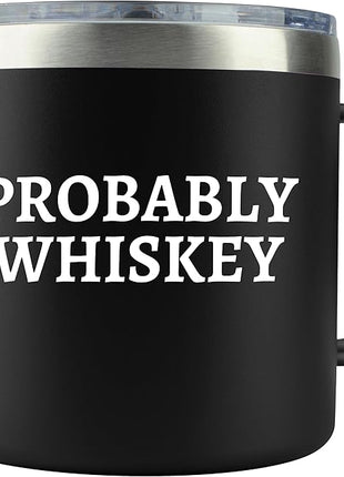 Dad Gifts for Fathers Day - Whiskey Gifts for Men Probably Whiskey Coffee Mug for Dad Tumbler Black 14oz Gift for Whisky Lovers Funny Birthday Present for Coffee Drinkers Gift Ideas for Father's Day
