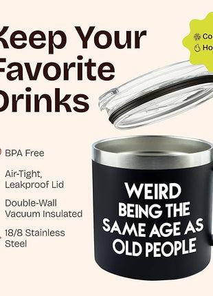 40th 50th 60th 70th Birthday Gifts for Men Fathers Day - Weird Being the Same Age as Old People Mug 14oz Tumbler Black Gifts for Dad Birthday Gift Ideas for 70 Year Old Man Funny Gag Gift for Elderly