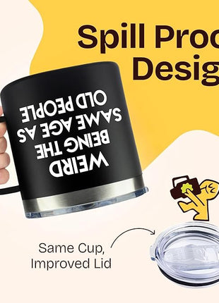 40th 50th 60th 70th Birthday Gifts for Men Fathers Day - Weird Being the Same Age as Old People Mug 14oz Tumbler Black Gifts for Dad Birthday Gift Ideas for 70 Year Old Man Funny Gag Gift for Elderly