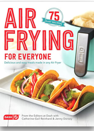 Dash Air Fryer Recipe Book for Healthier + Delicious Meals, Snacks & Desserts, Over 70+ Easy to Follow Guides, Cookbook