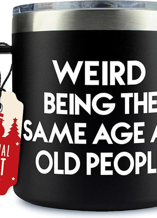 40th 50th 60th 70th Birthday Gifts for Men Fathers Day - Weird Being the Same Age as Old People Mug 14oz Tumbler Black Gifts for Dad Birthday Gift Ideas for 70 Year Old Man Funny Gag Gift for Elderly