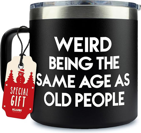 40th 50th 60th 70th Birthday Gifts for Men Fathers Day - Weird Being the Same Age as Old People Mug 14oz Tumbler Black Gifts for Dad Birthday Gift Ideas for 70 Year Old Man Funny Gag Gift for Elderly