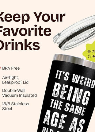 Its Weird Being the Same Age as Old People Tumbler 20oz - Funny 60 Year Old Birthday Gifts for Men - Unique Black Stainless Steel Mug for Dad Grandpa Friend - Cool Gag Gift Idea